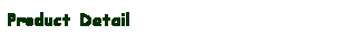 Text Box: Product Detail
